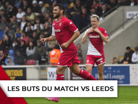 Les buts de la victoire de l'AS Monaco en amical VS Leeds